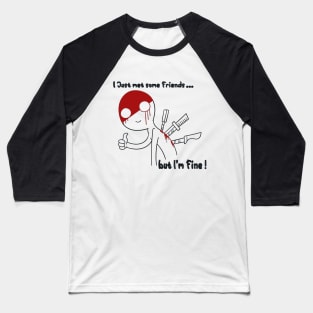 ...but I'm fine Baseball T-Shirt